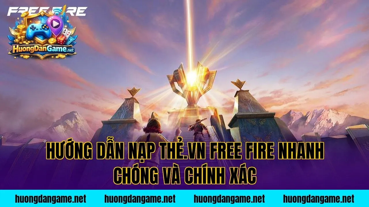 Hướng dẫn nạp thẻ.vn Free Fire nhanh chóng và chính xác