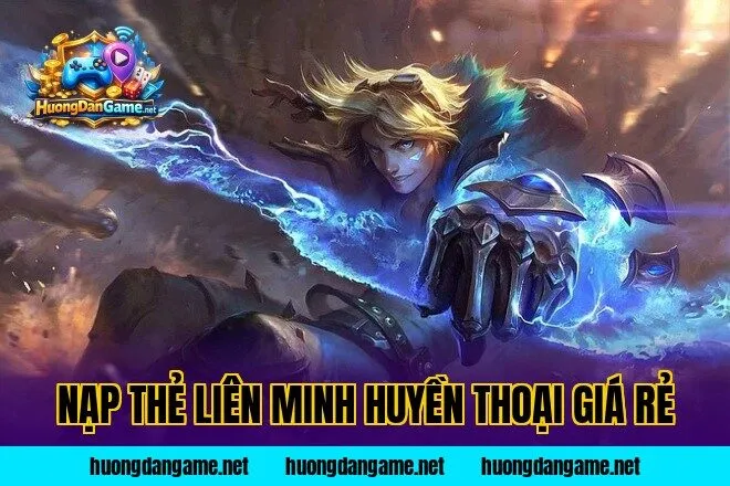 Nạp Thẻ Liên Minh Huyền Thoại Giá Rẻ