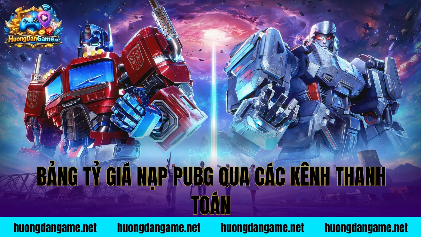 Bảng tỷ giá nạp PUBG qua các kênh thanh toán
