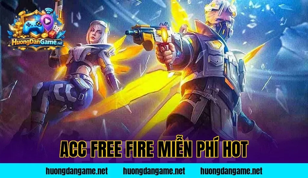 Acc Free Fire Miễn Phí Hot