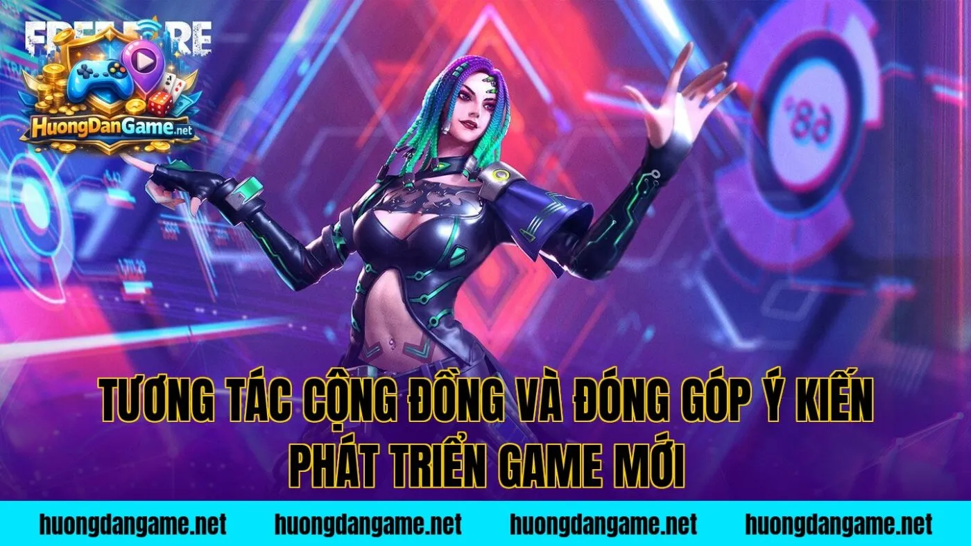 Tương tác cộng đồng và đóng góp ý kiến phát triển game mới