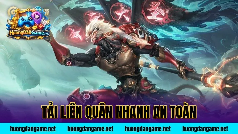 Tải Liên Quân Nhanh An Toàn