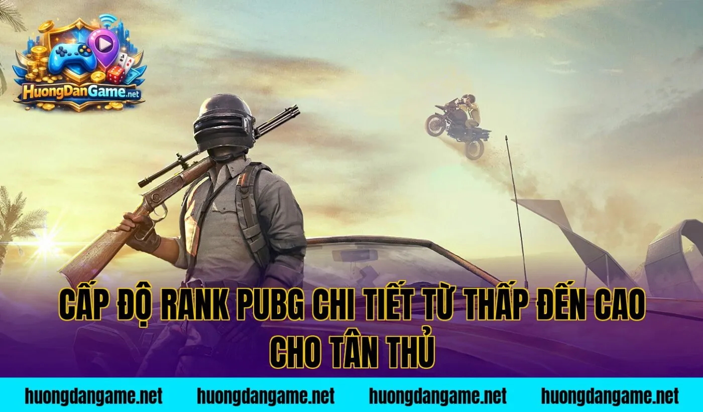 Cấp độ rank PUBG chi tiết từ thấp đến cao cho tân thủ