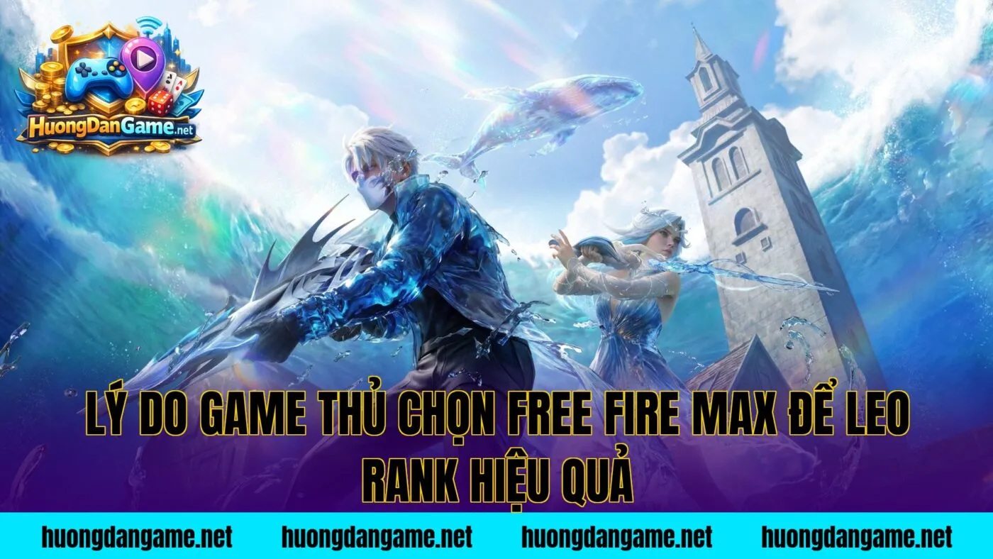 Lý do game thủ chọn Free Fire max để leo rank hiệu quả