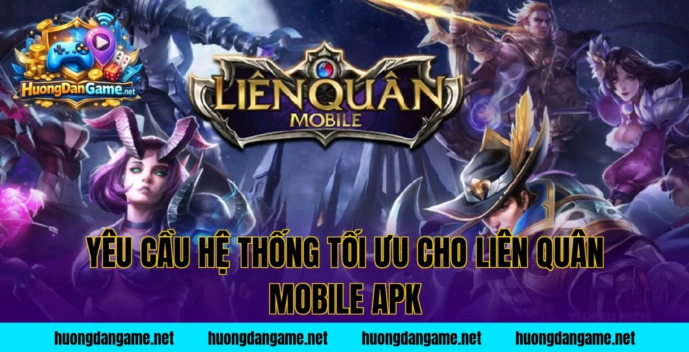 Yêu cầu hệ thống tối ưu cho Liên Quân Mobile apk