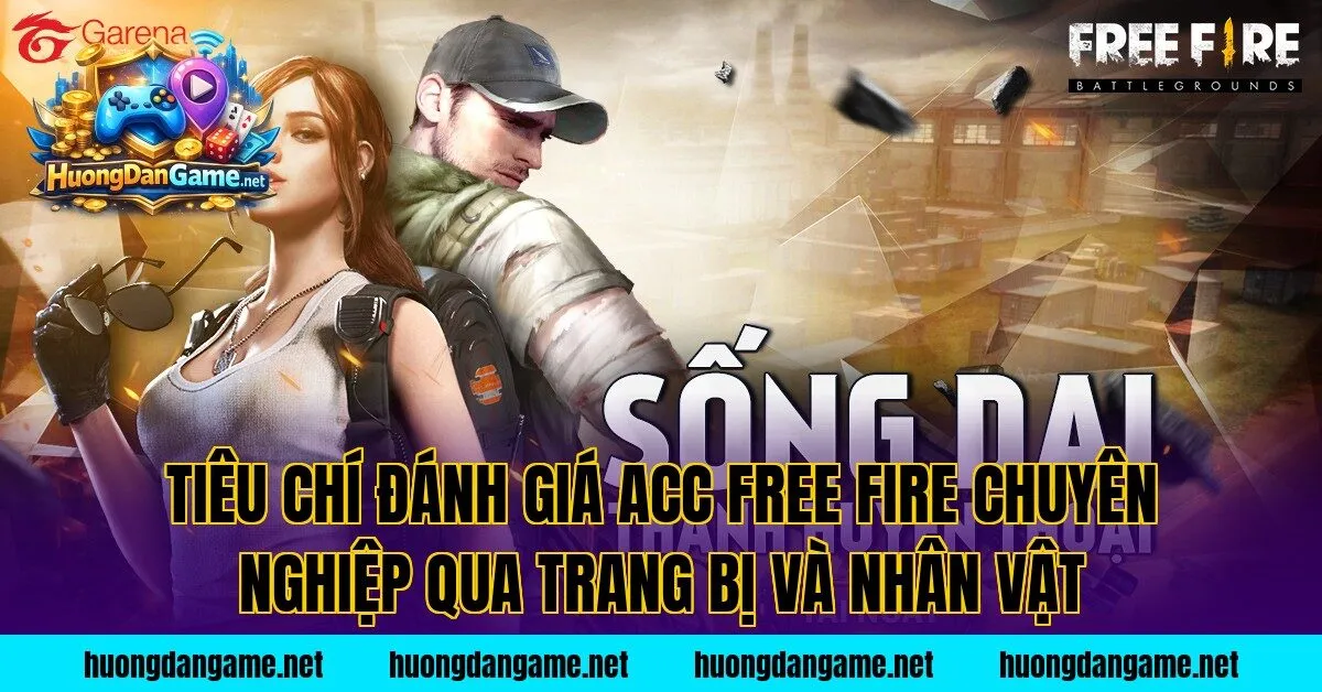 Tiêu chí đánh giá acc Free Fire chuyên nghiệp qua trang bị và nhân vật