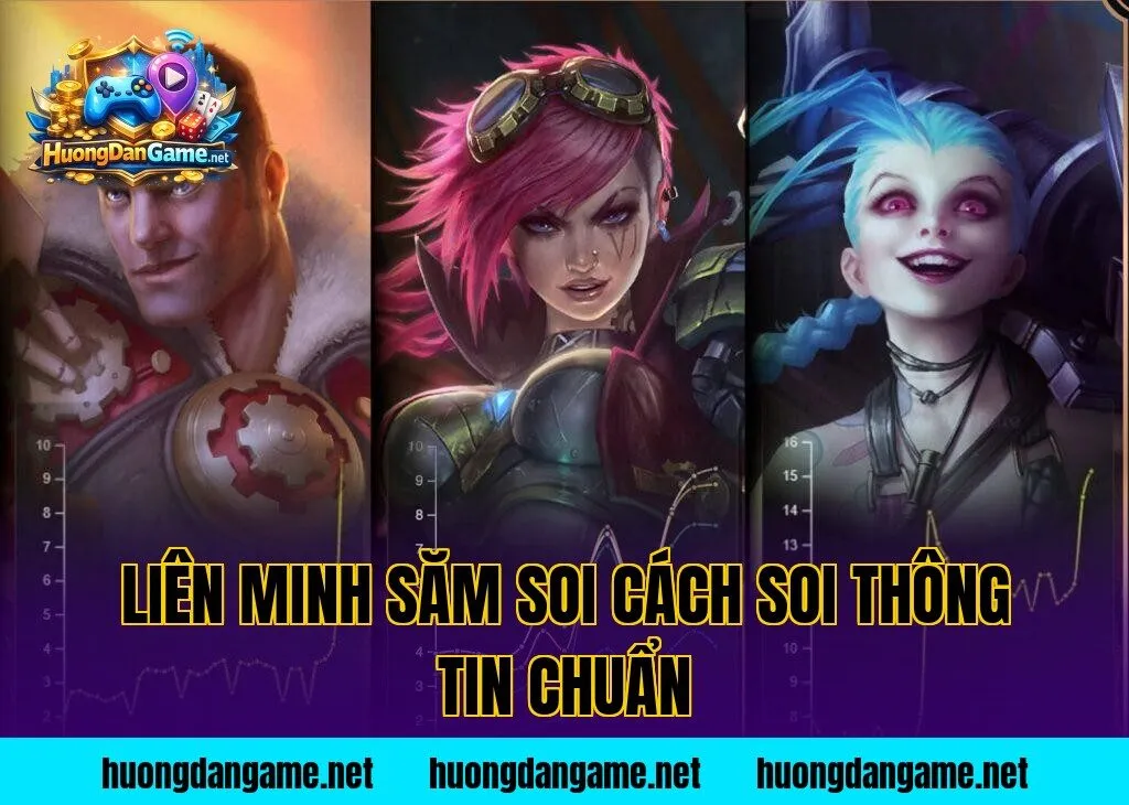 Liên Minh Săm Soi Cách Soi Thông Tin Chuẩn