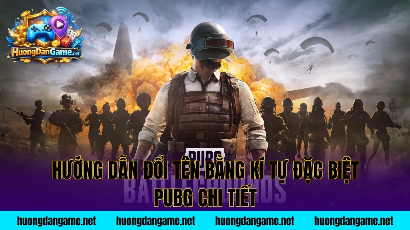 Hướng dẫn đổi tên bằng kí tự đặc biệt PUBG chi tiết