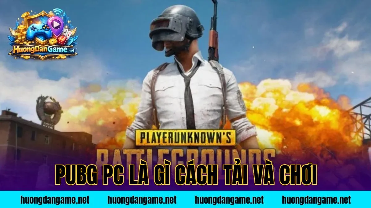 PUBG PC Là Gì Cách Tải Và Chơi