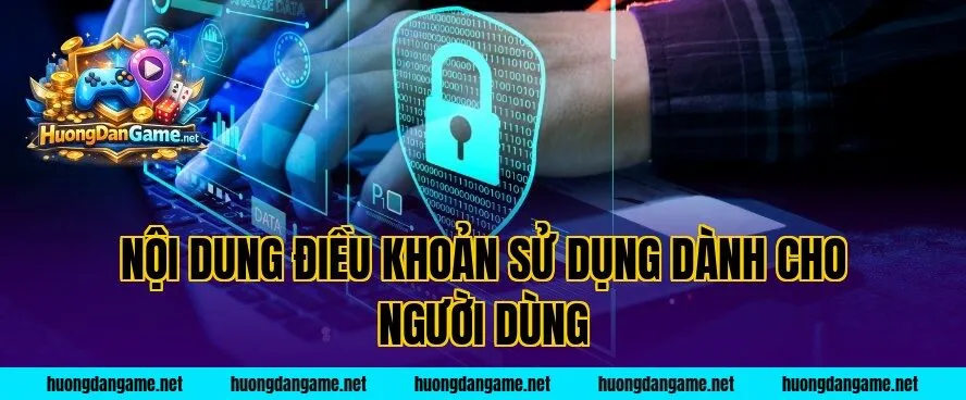 Nội dung điều khoản sử dụng dành cho người dùng