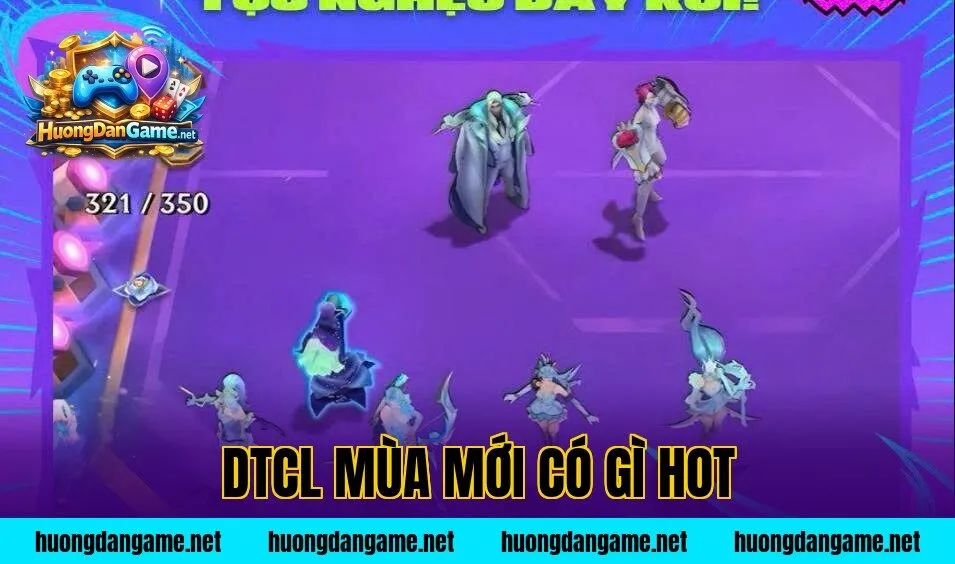 DTCL Mùa Mới Có Gì Hot