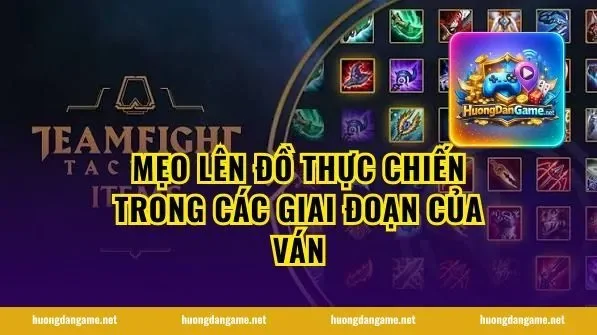 Mẹo Lên Đồ Thực Chiến Trong Các Giai Đoạn Của Ván